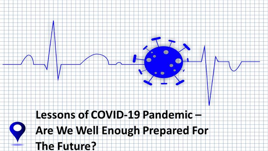 Lessons of COVID-19 Pandemic - Are We Well Enough Prepared for The Future?